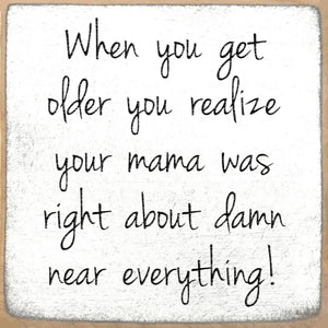 5" x 5" Wooden Block Sign - Mama was Right
