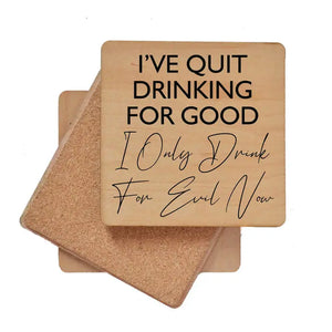 Wood Coaster - I've Quit Drinking For Good