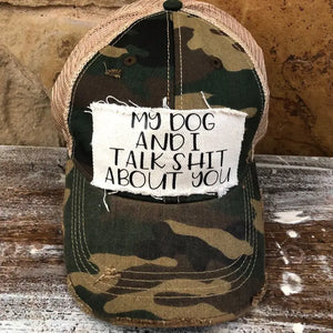 My Dog and I Talk Shit About You Hat