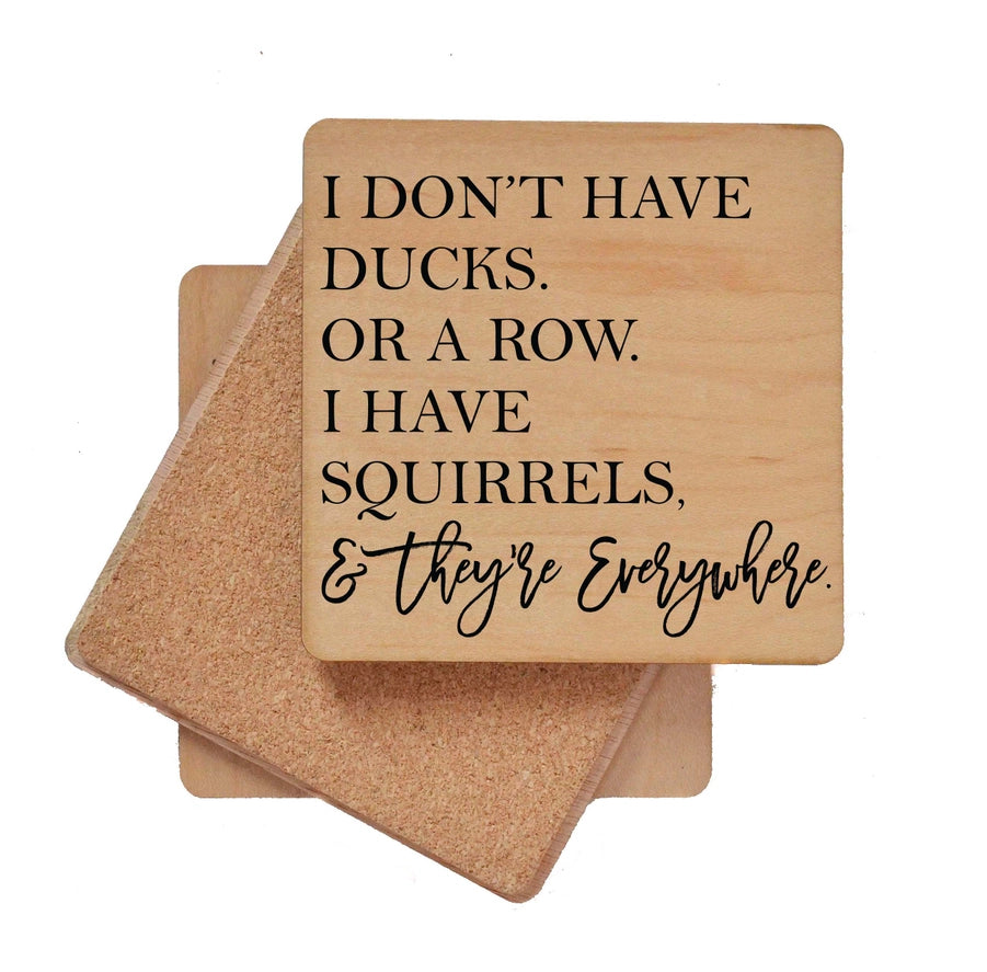 Wood Coaster - I Have Squirrels & They’re Everywhere