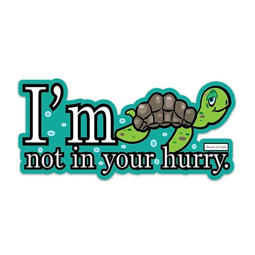 I'm Not in Your Hurry Turtle Bumper Sticker