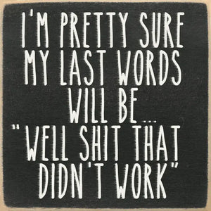 4" x 4" Wooden Block Sign - Last Words