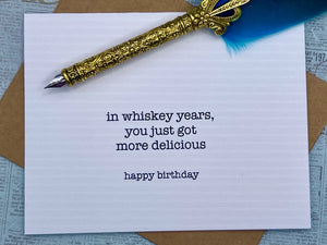 Quote Card - BIRTHDAY - "In whiskey years, you just got more delicious - Happy Birthday"