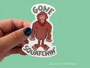 Bigfoot Gone Squatchin' Sticker
