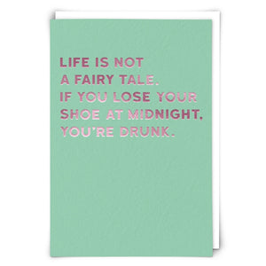LIFE IS NOT A FAIRY TALE.
