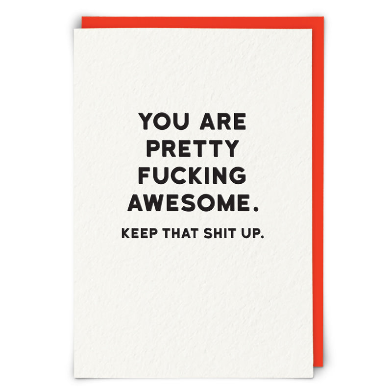 YOU ARE PRETTY FUCKING AWESOME. KEEP THAT SHIT UP.