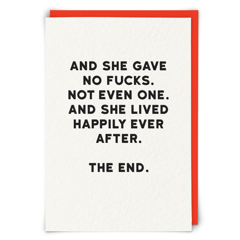 AND SHE GAVE NO FUCKS. NOT EVEN ONE. AND SHE LIVED HAPPILY EVER AFTER. THE END.