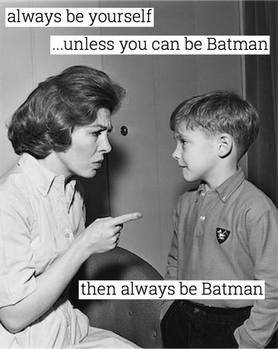 Always be yourself...unless you can be Batman then always be Batman (Blank inside)