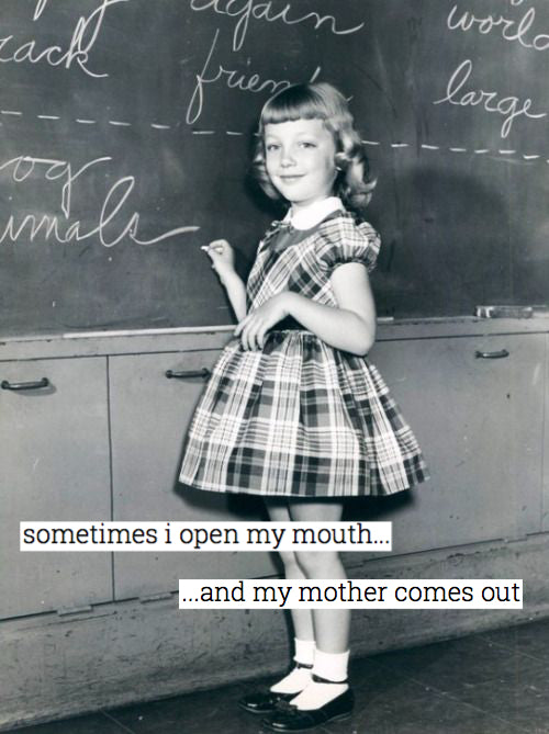 Sometimes i open my mouth ...and my mother comes out (Blank inside)