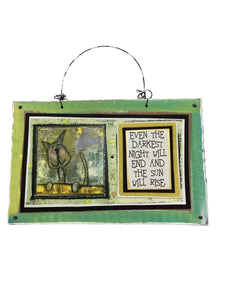 Even the Darkest Night Will End and the Sun Will Rise. - Cardboard Plaque