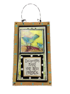 Daughters Make the Best Friends. - Cardboard Plaque