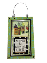 BE CALM. BE GRATEFUL. BE HOME. - Cardboard Plaque